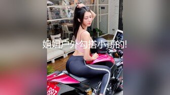 约了一个晚上的极品~女：哥哥，你鸡巴好大哦