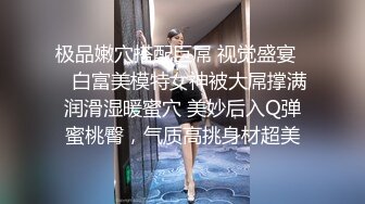 之小胖历险记第18弹 这次约了按摩女，先精油按摩，然后一段狂艹，此女绝美，十分漂亮