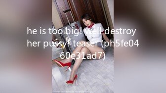 he is too big! well destroy her pussy! teaser (ph5fe0460e31ad7)