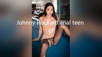 Johnny Rockard anal teen gf